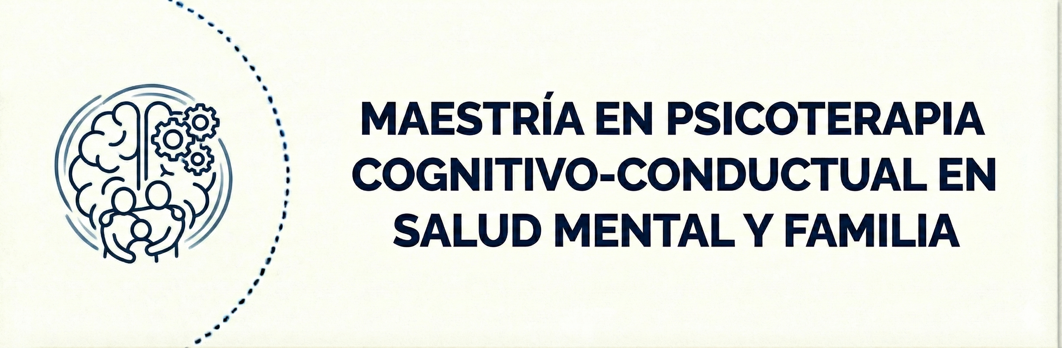 Maestría en Psicoterapia cognitivo-conductual en Salud Mental y Familia